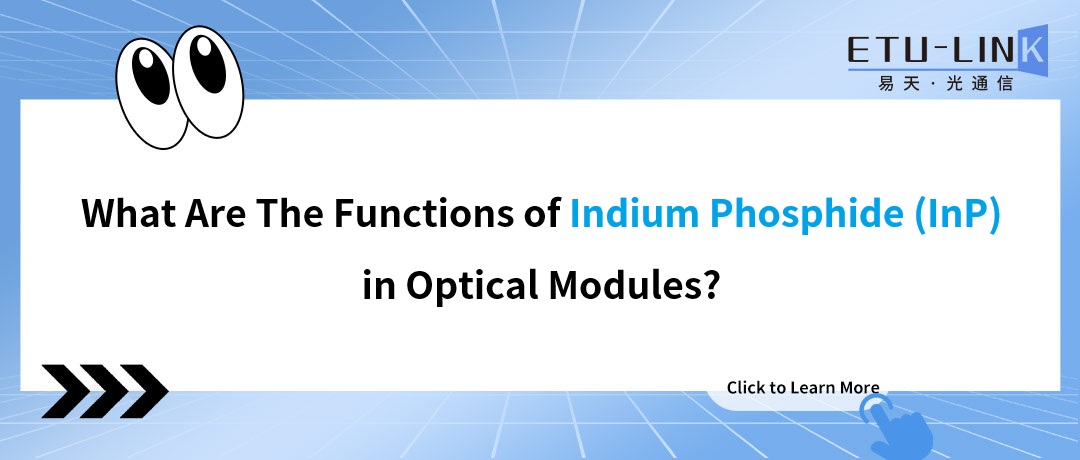 What Are The Functions of Indium Phosphide (InP) in Optical Modules?