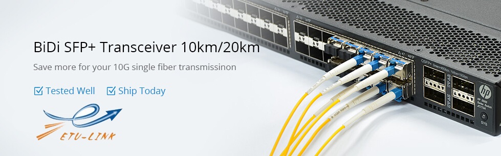 The advantages of BiDi SFP+ optical transceiver