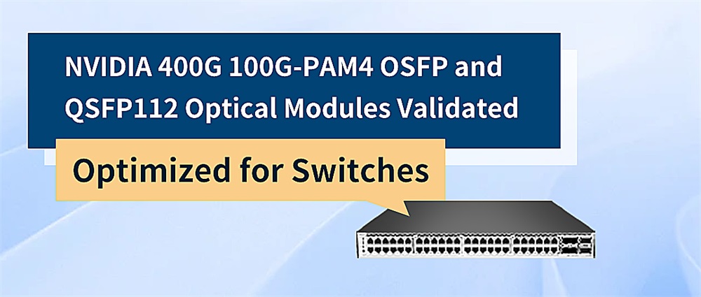 The 400G 100G-PAM4 OSFP and QSFP112 optical modules from NVIDIA provide a high-speed, reliable solution for switch connectivity.