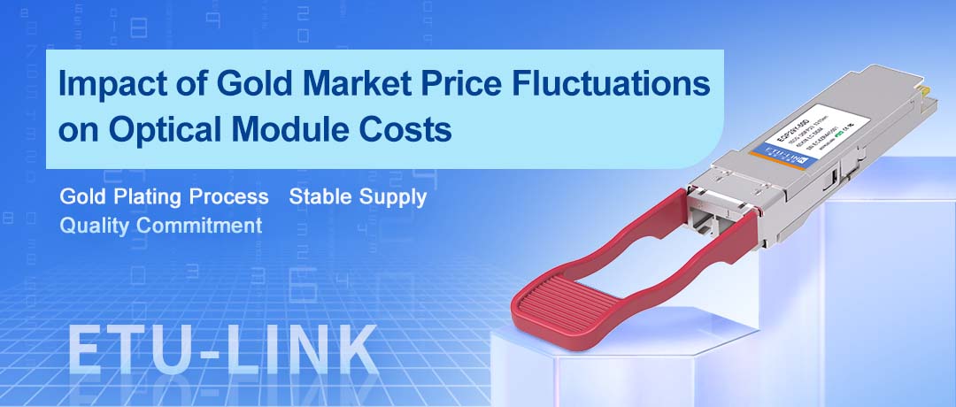 Impact of Gold Market Price Fluctuations on Optical Module Costs