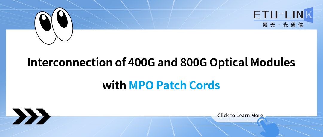 Interconnection of 400G and 800G Optical Modules with MPO Patch Cords