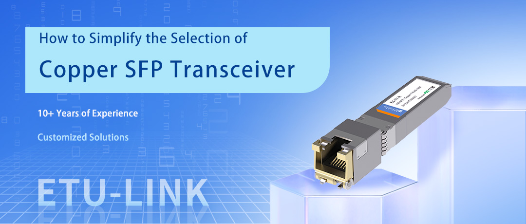 How to Simplify the Selection of Copper RJ45 SFP Transceiver