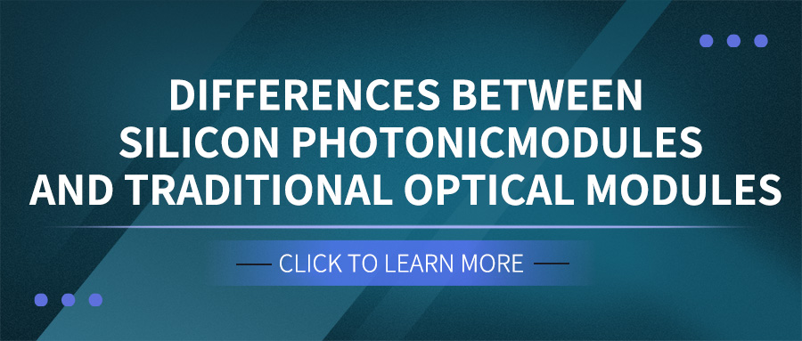 Differences Between Silicon Photonic Modules and Traditional Optical Modules