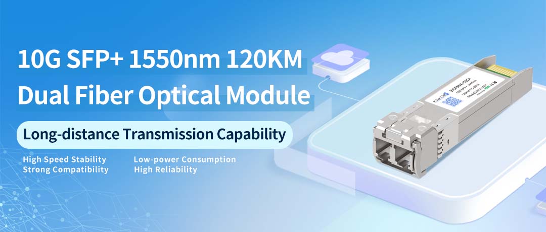 The Strength of Long Distance Transmission: 10G SFP+ ZR 120KM Optical Module