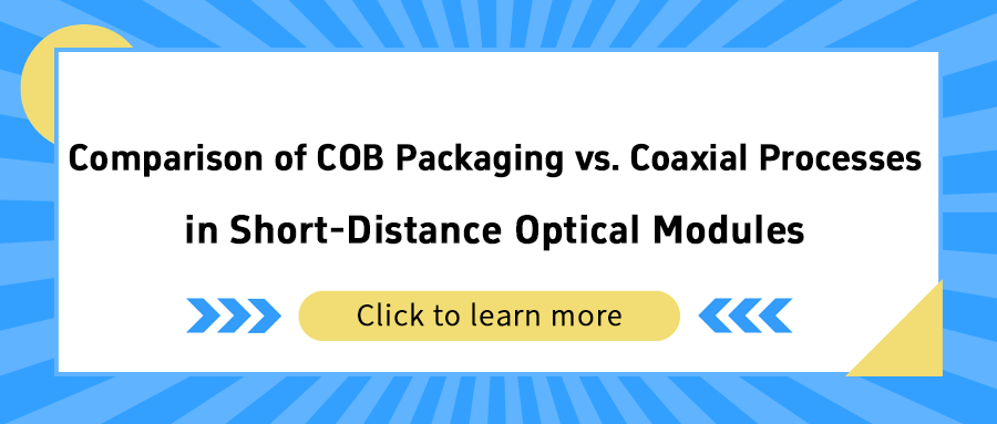 Comparison of COB Packaging vs. Coaxial Processes in Short-Distance Optical Modules