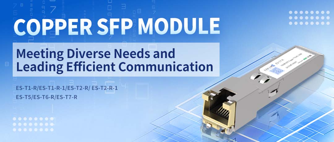 Copper SFP Module: Meeting Diverse Needs and Leading Efficient Communication