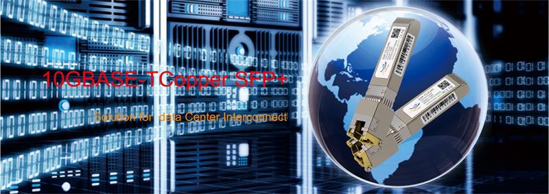 Understanding of 10GBASE-T SFP+ Copper Transceiver Modules