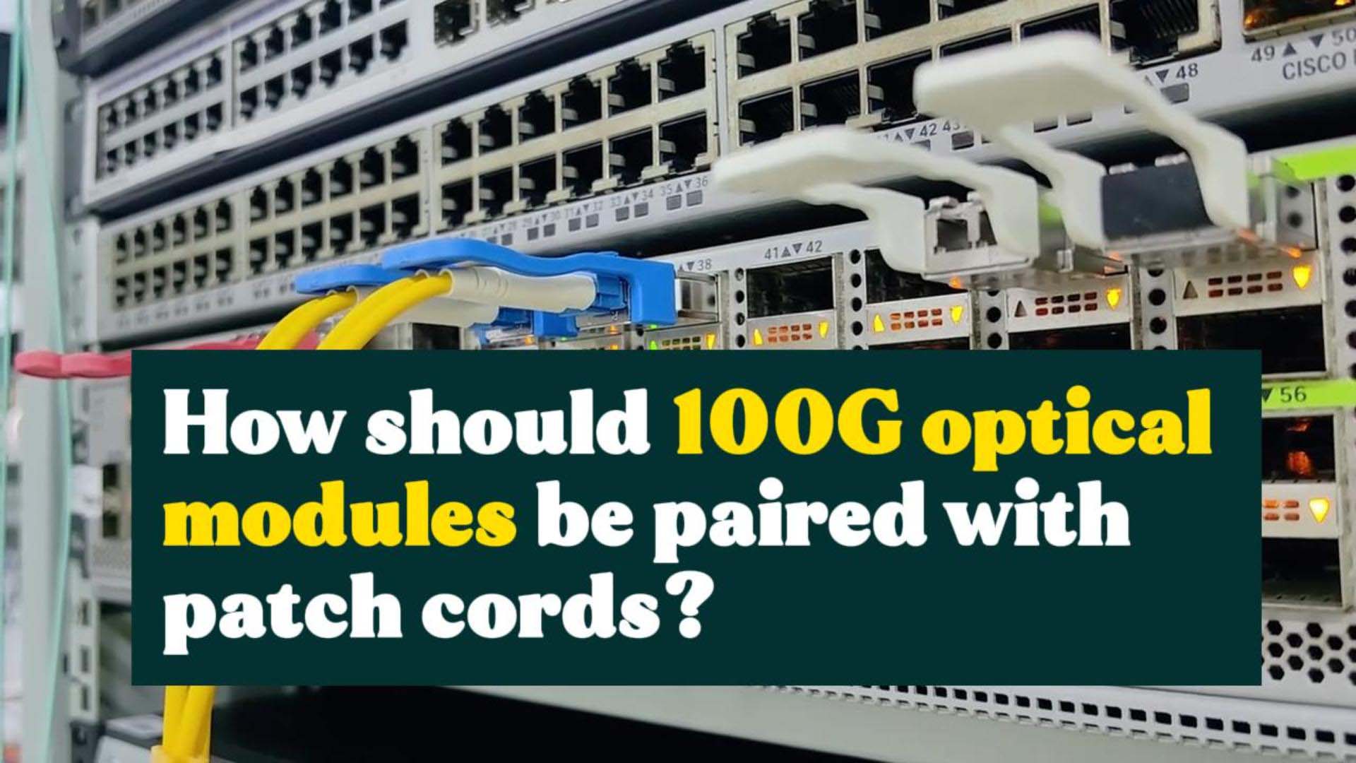 How should 100G optical modules be paired with patch cords?