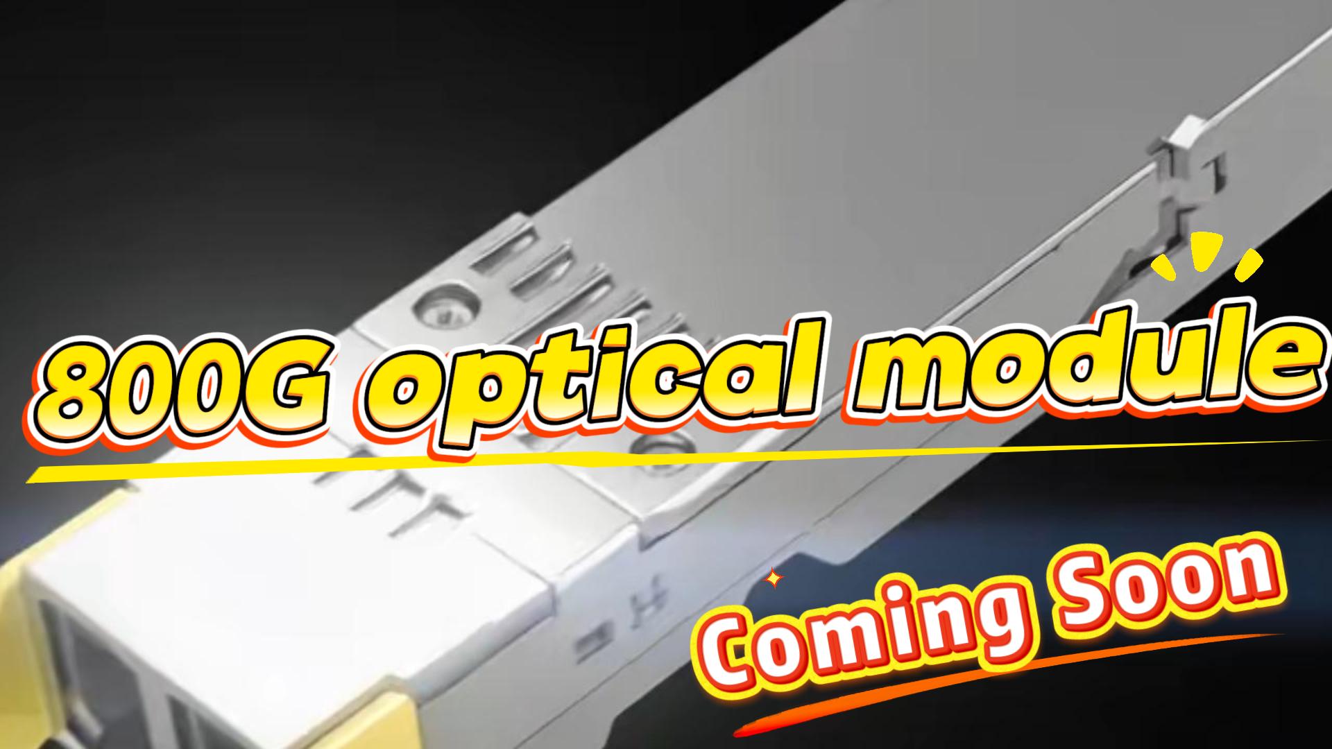 800G Optical Modules – Coming Soon